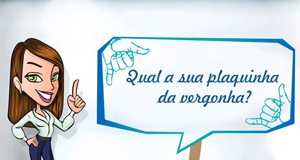 Qual a sua plaquinha da vergonha?