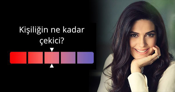 Kişiliğin ne kadar &ccedil;ekici?