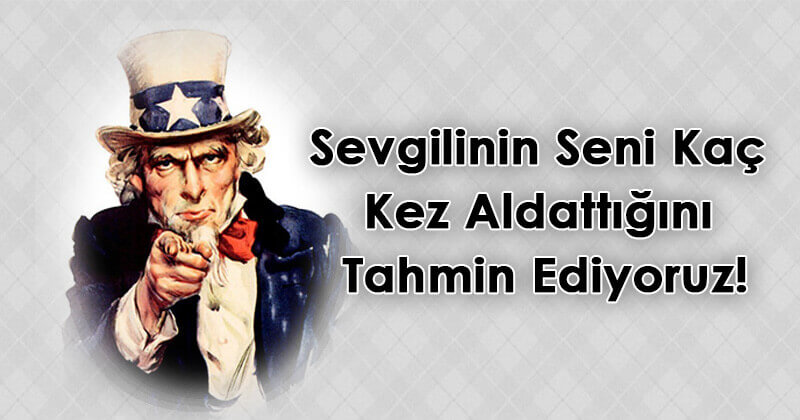 Sevgilinin Seni Ka&ccedil; Kez Aldattığını Tahmin Ediyoruz!