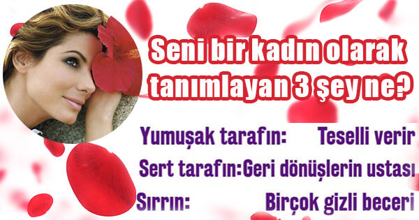 Seni bir kadın olarak tanımlayan 3 şey ne?