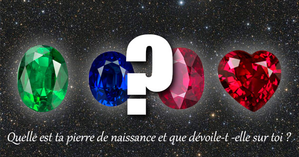 Quelle est ta pierre de naissance et que d&eacute;voile-t&nbsp;-elle sur toi&nbsp;?