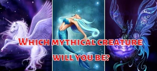 Which mythical creature will you be?